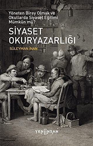Siyaset Okuryazarlığı Yöneten Birey Olmak ve Okullarda Siyaset Eğitimi Mümkün mü? kitap kapağı
