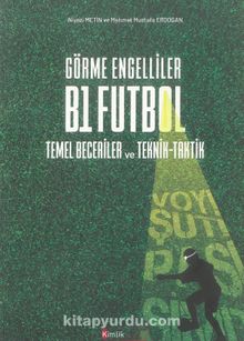 Görme Engelliler B1 Futbol Temel Beceriler ve Teknik-Taktik kitap kapağı