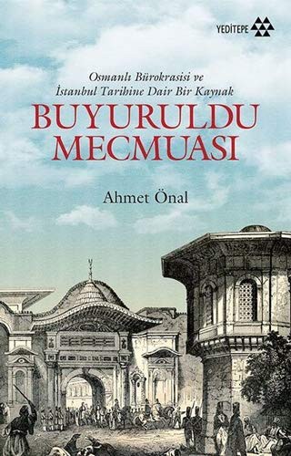 Buyuruldu Mecmuası & Osmanlı Bürokrasisi ve İstanbul Tarihine Dair Bir Kaynak kitap kapağı