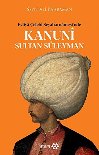 Evliya Çelebi Seyahatnamesi'nde Kanuni Sultan Süleyman kitap kapağı