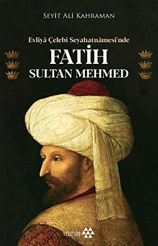 Evliya Çelebi Seyahatnamesi'nde Fatih Sultan Mehmed kitap kapağı