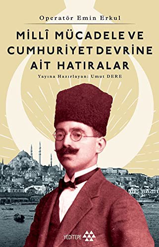 Milli Mücadele Ve Cumhuriyet Devrine Ait Hatıralar Operatör Emin Erkul kitap kapağı
