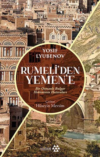 Rumeli’den Yemen’e & Bir Osmanlı Bulgar Hekiminin Hatıraları kitap kapağı