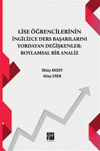 Lise Öğrencilerinin İngiizce Ders Başarılarını Yordayan Değişkenler Boylamsal Bir Analiz kitap kapağı