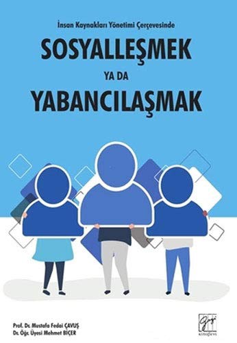 İnsan Kaynakları Yönetimi Çerçevesinde Sosyalleşmek Ya Da Yabancılaşmak kitap kapağı