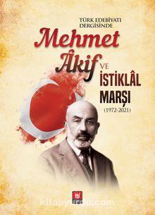 Türk Edebiyatı Dergisinde Mehmet Âkif ve İstiklal Marşı (1972-2021) kitap kapağı
