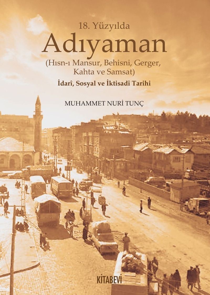 18. Yüzyılda Adıyaman (Hısn-I Mansur, Behisni, Gerger, Kahta ve Samsat kitap kapağı