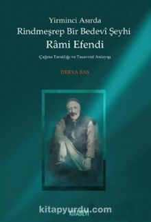 Yirminci Asırda Rindmeşrep Bir Bedevi Şeyhi Rami Efendi & Çağına Tanıklığı ve Tasavvuf Anlayışı kitap kapağı