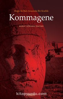 Kommagene & Doğu ile Batı Arasında Bir Krallık kitap kapağı