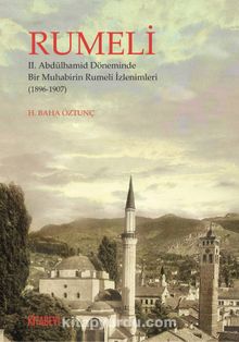 Rumeli & II. Abdülhamid Döneminde Bir Muhabirin  Rumeli İzlenimleri (1896-1907) kitap kapağı