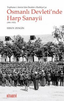 Osmanlı Devleti’nde Harp Sanayii (1861-1923) / Tophane-i Amire’de İmalat-ı Harbiye’ye kitap kapağı