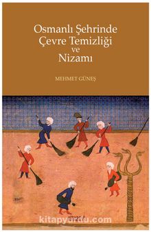 Osmanlı Şehrinde Çevre Temizliği ve Nizamı kitap kapağı