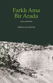 Farklı Ama Bir Arada (Trabzon (1800-1850) kitap kapağı