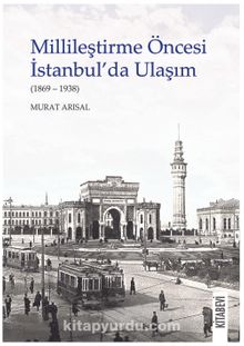 Millileştirme Öncesi İstanbul’da Ulaşım (1869-1938) kitap kapağı