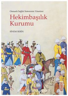 Osmanlı Sağlık Sisteminin Yönetimi Hekimbaşılık Kurumu kitap kapağı