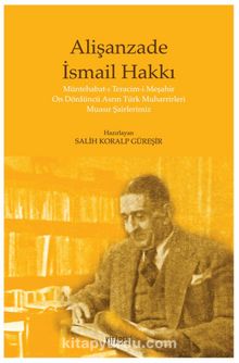 Alişanzade İsmail Hakkı & Müntehabat-ı Teracim-i Meşahir  On Dördüncü Asrın Türk Muharrirleri  Muasır Şairlerimiz kitap kapağı