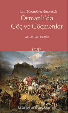 Klasik Dönem Örneklemeleriyle Osmanlı’da Göç ve Göçmenler kitap kapağı