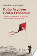 Doğu Asya'nın Politik Ekonomisi; Japonya, Çin ve Güney Kore'de Kalkınma, Siyaset ve Jeostrateji kitap kapağı