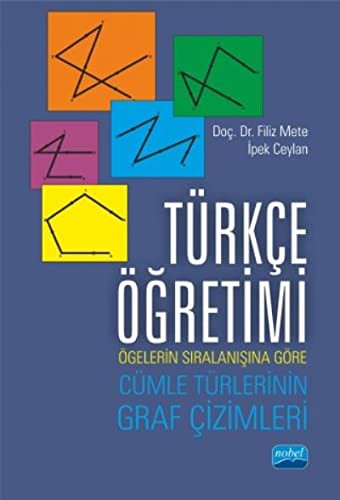 Türkçe Öğretimi Ögelerin Sıralanışına Göre Cümle Türlerinin Graf Çizimleri kitap kapağı