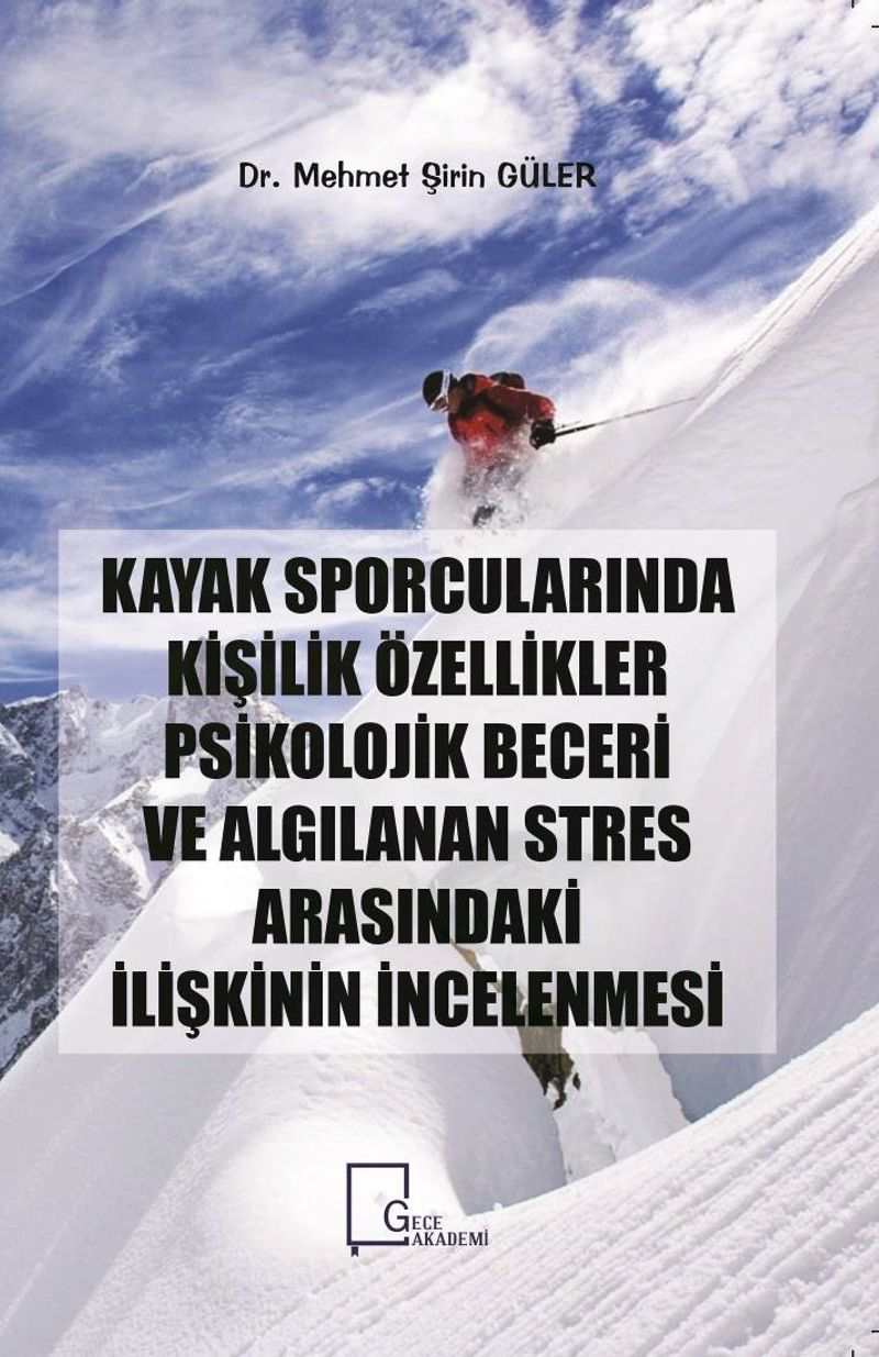 Kayak Sporcularında Kişilik Özellikler Psikolojik Beceri ve Algılanan Stres Arasındaki İlişkinin İncelenmesi kitap kapağı