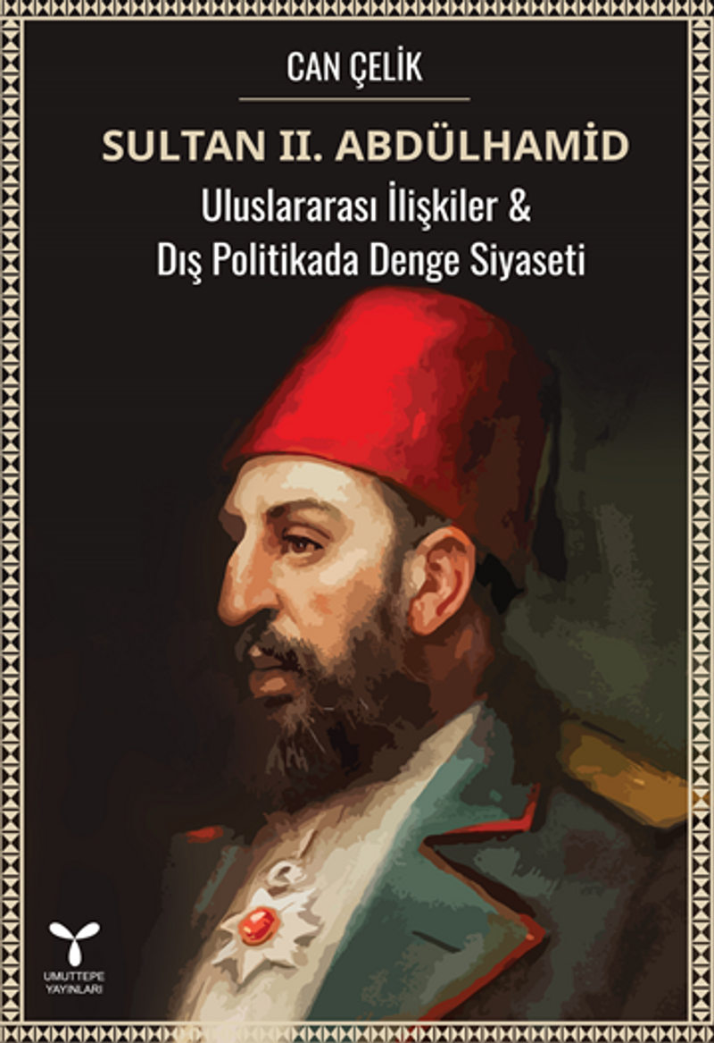 Sultan II. Abdülhamid Uluslararası İlişkiler- Dış Politikada Denge Siyaseti kitap kapağı