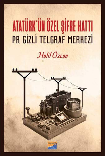 Atatürk'ün Özel Şifre Hattı Pr Gizli Telgraf Merkezi kitap kapağı