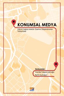 Konumsal Medya & Dijital Çağda Mekan Üzerine Disiplinlerarası Tartışmalar kitap kapağı