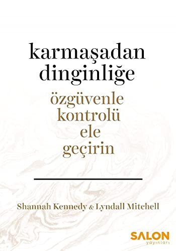 Karmaşadan Dinginliğe Özgüvenle Kontrolü Ele Geçirin kitap kapağı