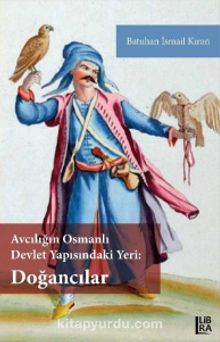 Avcılığın Osmanlı Devlet Yapısındaki Yeri:Doğancılar kitap kapağı