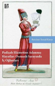Padişah Hizmetine Adanmış Hayatlar: Osmanlı Sarayında İç Oğlanları kitap kapağı