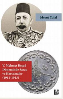 V. Mehmed Reşat Döneminde Saray ve Harcamalar (1911-1913) kitap kapağı
