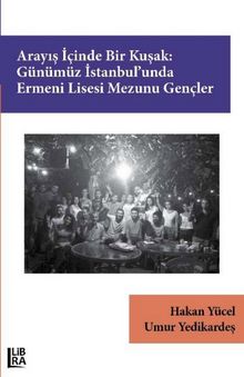 Arayış İçinde Bir Kuşak:Günümüz İstanbul’unda Ermeni Lisesi Mezunu Gençler kitap kapağı