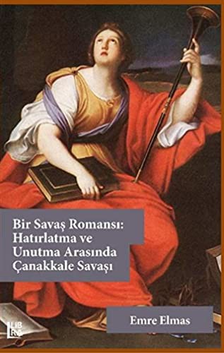 Bir Savaş Romansı: Hatırlatma ve Unutma Arasında Çanakkale Savaşı kitap kapağı