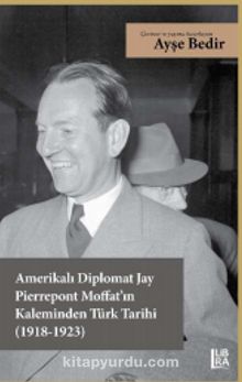 Amerikalı Diplomat Jay Pierrepont Moffat’ın Kaleminden Türk Tarihi (1918-1923) kitap kapağı
