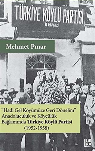 Hadi Gel Köyümüze Geri Dönelim & Anadoluculuk ve Köycülük Bağlamında Türkiye Köylü Partisi (1952-1958) kitap kapağı
