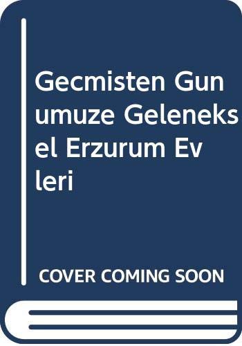 Geçmişten Günümüze Geleneksel Erzurum Evleri kitap kapağı