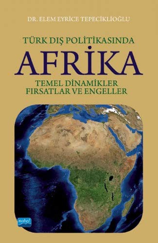 Türk Dış Politikasında Afrika: Temel Dinamikler, Fırsatlar ve Engeller kitap kapağı