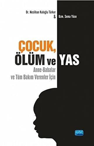 Çocuk, Ölüm ve Yas Anne-Babalar ve Tüm Bakım Verenler İçin kitap kapağı