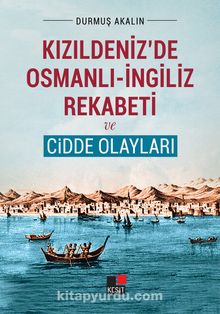 Kızıldeniz’de Osmanlı-İngiliz Rekabeti ve Cidde Olayları kitap kapağı