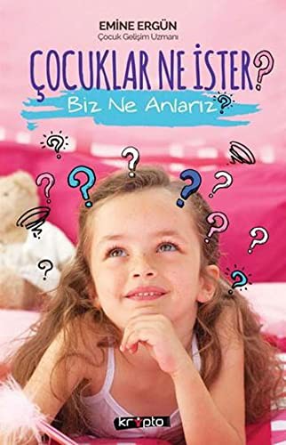 Çocuklar Ne İster? Biz Ne Anlarız? kitap kapağı