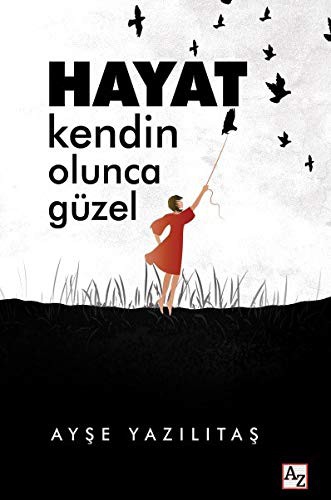 Hayat Kendin Olunca Güzel kitap kapağı
