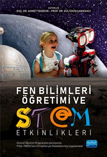Fen Bilimleri Öğretimi ve Stem Etkinlikleri (Güncel Öğretim Programlarıyla Uyumlu, PISA-TIMSS Soru Örnekleriyle İlişkilendirilmiş) kitap kapağı