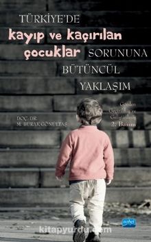 Türkiye'de Kayıp ve Kaçırılan Çocuklar Sorununa Bütüncül Yaklaşım kitap kapağı