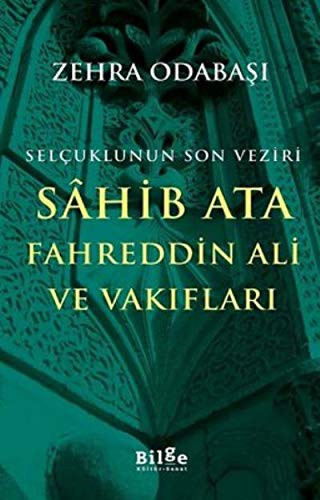 Selçuklunun Son Veziri Sahib Ata Fahreddin Ali Ve Vakıfları kitap kapağı