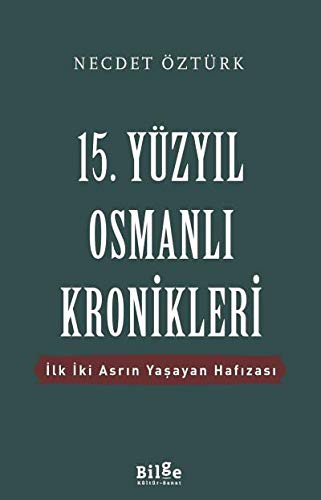 15. Yüzyıl Osmanlı Kronikleri & İlk İki Asrın Yaşayan Hafızası kitap kapağı
