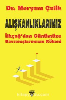 Alışkanlıklarımız İlkçağ'dan Günümüze Davranışlarımızın Kökeni kitap kapağı