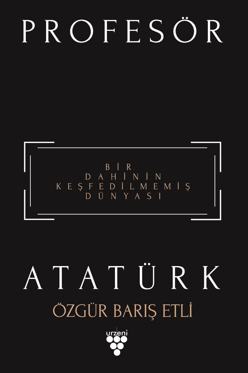 Profesör Atatürk Bir Dahinin Keşfedilmemiş Dünyası kitap kapağı