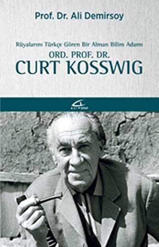 Rüyalarını Türkçe Gören Bir Bilim Adamı:  Ord. Prof. Dr. Curt Kosswig kitap kapağı