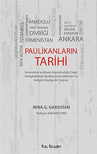 Paulikanların Tarihi Ermenistan ve Bizans İmparatorluğu Doğu Yerleşkelerinde Paulikanizmin Kökenleri ve Gelişimi Üzerine Bir Çalışma kitap kapağı