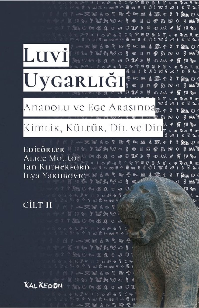 Luvi Uygarlığı - Anadolu ve Ege Arasında Kimlik, Kültür, Dil, Din ( 2.CİLT) Luviler ve Batı Anadolu'nun Luvik Grupları kitap kapağı